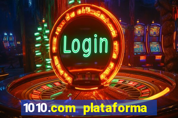 1010.com plataforma de jogos